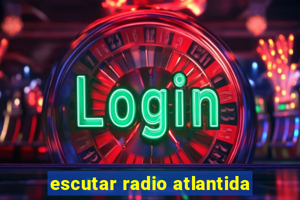 escutar radio atlantida